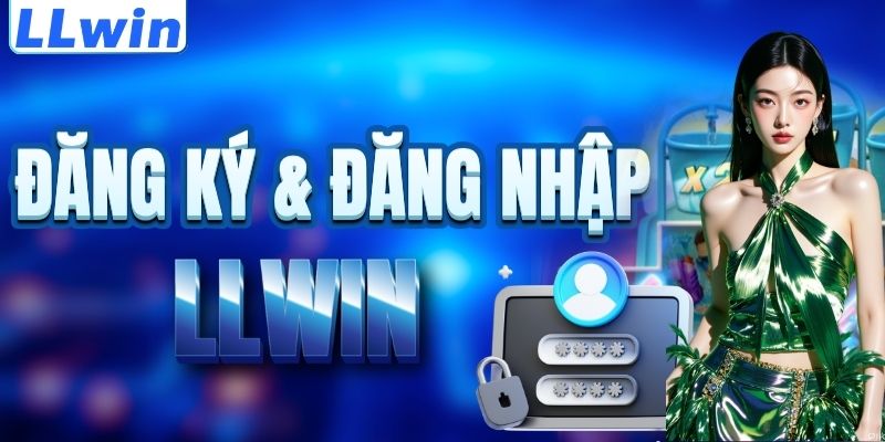 LLwin – Trang Game Chính Thức CASINO724 Từ LLwin > Nạp Đầu Tặng 100% 15 Cách đăng ký & đăng nhập LLWIN